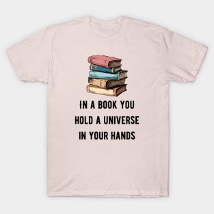 In a book you hold a universe in your hands pink T-Shirt